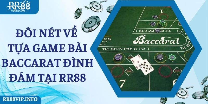 Đôi nét về tựa game bài Baccarat đình đám tại RR88