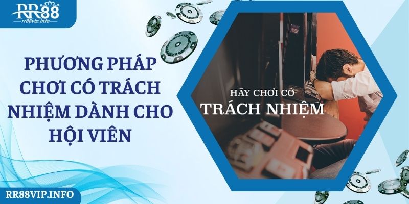 Những phương pháp chơi có trách nhiệm dành cho hội viên