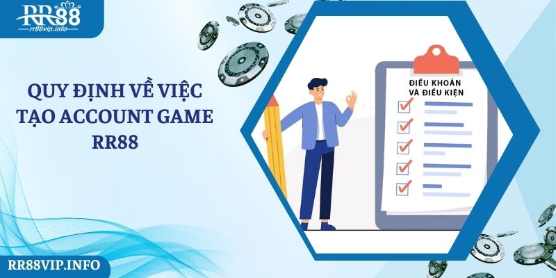 Quy định về việc tạo account game RR88 mà hội viên cần nắm được