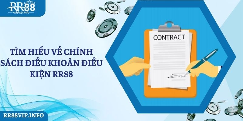 Một số thông tin cơ bản về chính sách điều khoản điều kiện RR88