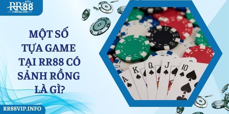 Một số tựa game tại RR88 có sảnh rồng là gì?